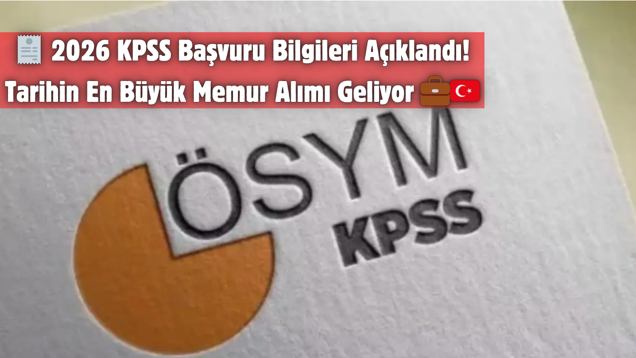🧾 2026 KPSS Başvuru Bilgileri Açıklandı! Tarihin En Büyük Memur Alımı Geliyor 💼🇹🇷